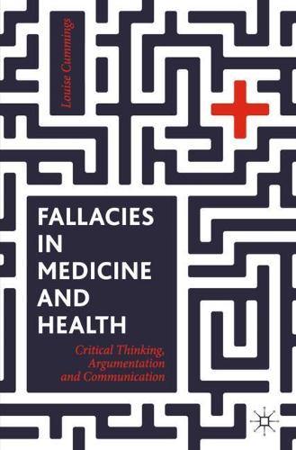 Бумажная книга «Fallacies in Medicine and Health: Critical Thinking, Argumentation and Communication», автор Луиза Каммингс - фото №1