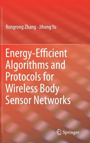[object Object] «Energy-Efficient Algorithms and Protocols for Wireless Body Sensor Networks», авторов Джихун Ю, Ронгронг Чжан - фото №1