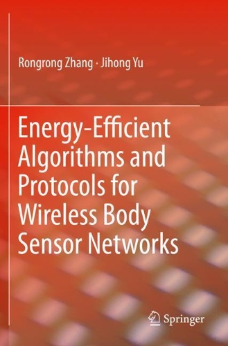 [object Object] «Energy-Efficient Algorithms and Protocols for Wireless Body Sensor Networks», авторов Джихун Ю, Ронгронг Чжан - фото №1