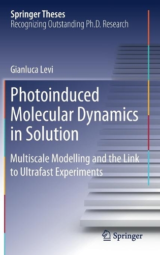 [object Object] «Photoinduced Molecular Dynamics in Solution: Multiscale Modelling and the Link to Ultrafast Experiments», автор Джанлука Леві - фото №1