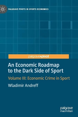 Бумажная книга «An Economic Roadmap to the Dark Side of Sport: Volume III: Economic Crime in Sport», автор Владимир Андрефф - фото №1