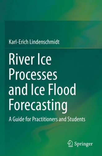 Бумажная книга «River Ice Processes and Ice Flood Forecasting: A Guide for Practitioners and Students», автор Карл-Эрих Линденшмидт - фото №1