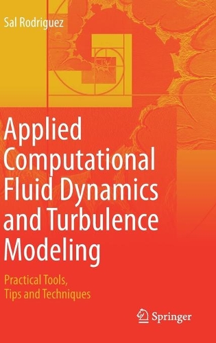 [object Object] «Applied Computational Fluid Dynamics and Turbulence Modeling: Practical Tools, Tips and Techniques», автор Сел Родрігес - фото №1