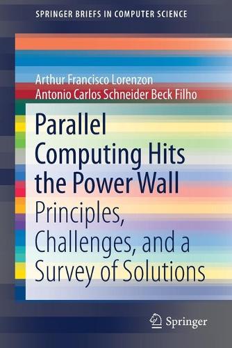 [object Object] «Parallel Computing Hits the Power Wall: Principles, Challenges, and a Survey of Solutions», авторов Антонио Карлос Шнайдер Бек Фильо, Артур Франциско Лорензон - фото №1