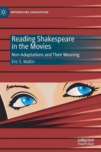 Бумажная книга «Reading Shakespeare in the Movies: Non-Adaptations and Their Meaning», автор Эрик С. Маллин - фото №1