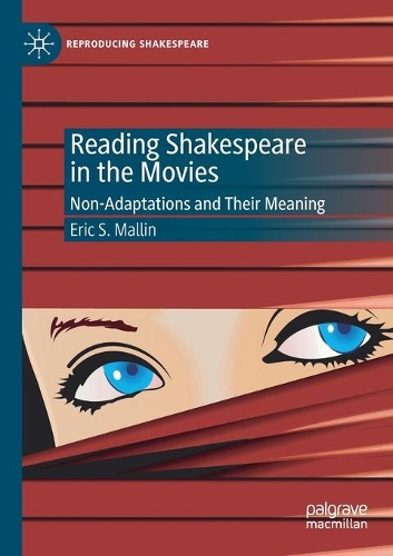 Бумажная книга «Reading Shakespeare in the Movies: Non-Adaptations and Their Meaning», автор Эрик С. Маллин - фото №1