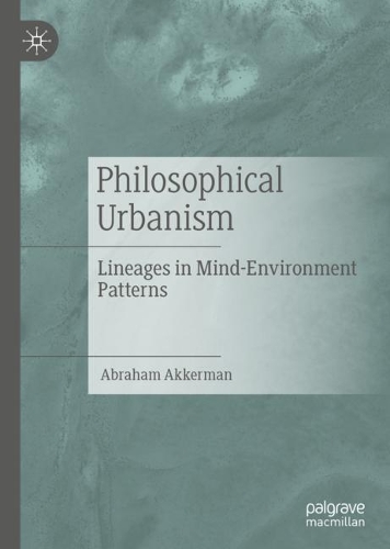 Бумажная книга «Philosophical Urbanism: Lineages in Mind-Environment Patterns», автор Авраам Аккерман - фото №1