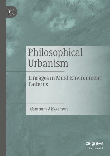 Паперова книга «Philosophical Urbanism: Lineages in Mind-Environment Patterns», автор Авраам Аккерман - фото №1