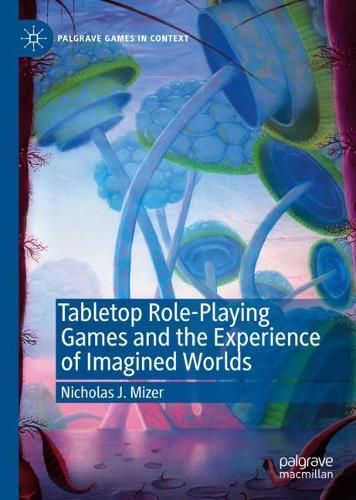Бумажная книга «Tabletop Role-Playing Games and the Experience of Imagined Worlds», автор Николас Дж. Майзер - фото №1