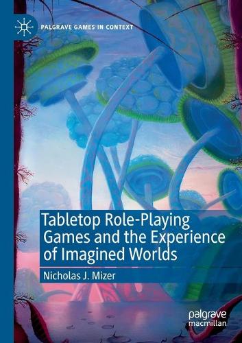 Бумажная книга «Tabletop Role-Playing Games and the Experience of Imagined Worlds», автор Николас Дж. Майзер - фото №1