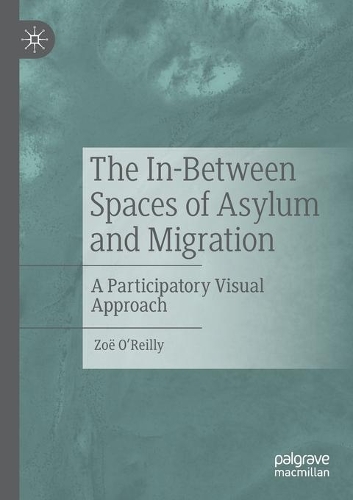 Паперова книга «The In-Between Spaces of Asylum and Migration: A Participatory Visual Approach», автор Зої О'Рейлі - фото №1