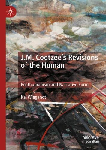 Бумажная книга «J.M. Coetzee’s Revisions of the Human: Posthumanism and Narrative Form», автор Кай Вигандт - фото №1
