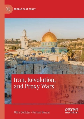 Паперова книга «Iran, Revolution, and Proxy Wars», авторів Фархад Резаї, Офіра Селіктар - фото №1