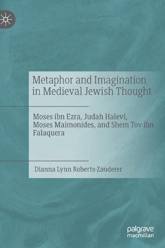 Бумажная книга «Metaphor and Imagination in Medieval Jewish Thought: Moses ibn Ezra, Judah Halevi, Moses Maimonides, and Shem Tov ibn Falaquera», автор Дианна Линн Робертс-Заудерер - фото №1