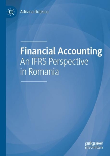 Бумажная книга «Financial Accounting: An IFRS Perspective in Romania», автор Адриана Дуцеску - фото №1