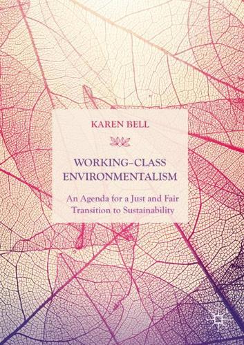 Бумажная книга «Working-Class Environmentalism: An Agenda for a Just and Fair Transition to Sustainability», автор Карен Белл - фото №1