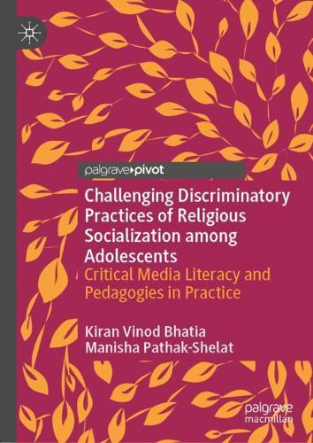 Бумажная книга «Challenging Discriminatory Practices of Religious Socialization among Adolescents: Critical Media Literacy and Pedagogies in Practice», авторов Киран Винод Бхатия, Маниша Патхак-Шелат - фото №1