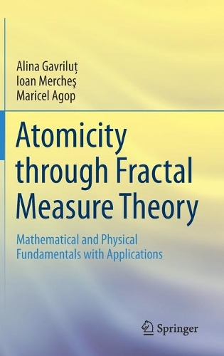 [object Object] «Atomicity through Fractal Measure Theory: Mathematical and Physical Fundamentals with Applications», авторів Аліна Гаврилуц, Йоан Мерчеш, Марісель Агоп - фото №1