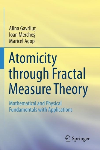 [object Object] «Atomicity through Fractal Measure Theory: Mathematical and Physical Fundamentals with Applications», авторів Аліна Гаврилуц, Йоан Мерчеш, Марісель Агоп - фото №1
