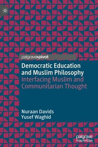 Паперова книга «Democratic Education and Muslim Philosophy: Interfacing Muslim and Communitarian Thought», авторів Нураан Давідс, Юсеф Вагід - фото №1