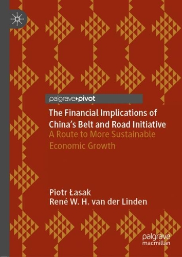 Бумажная книга «The Financial Implications of China’s Belt and Road Initiative: A Route to More Sustainable Economic Growth», авторов Петр Ласак, Рене В.Х. ван дер Линден - фото №1