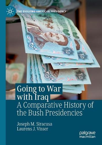 Бумажная книга «Going to War with Iraq: A Comparative History of the Bush Presidencies», авторов Джозеф М. Сиракуза, Лоренс Дж. Виссер - фото №1