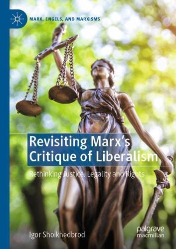 Бумажная книга «Revisiting Marx’s Critique of Liberalism: Rethinking Justice, Legality and Rights», автор Игорь Шойхедброд - фото №1