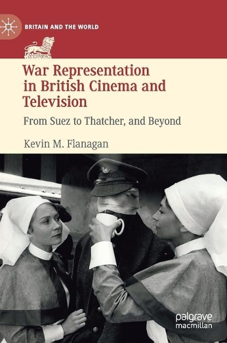 Паперова книга «War Representation in British Cinema and Television: From Suez to Thatcher, and Beyond», автор Кевін М. Фланаган - фото №1