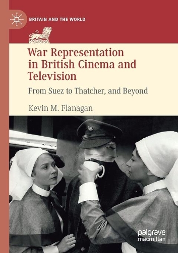Паперова книга «War Representation in British Cinema and Television: From Suez to Thatcher, and Beyond», автор Кевін М. Фланаган - фото №1