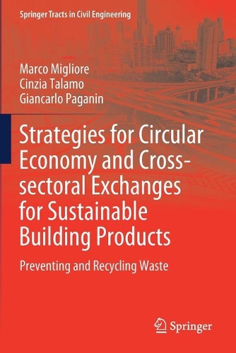 Бумажная книга «Strategies for Circular Economy and Cross-sectoral Exchanges for Sustainable Building Products: Preventing and Recycling Waste», авторов Чинция Таламо, Джанкарло Паганин, Марко Мильоре - фото №1