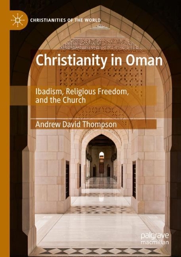 Бумажная книга «Christianity in Oman: Ibadism, Religious Freedom, and the Church», автор Эндрю Дэвид Томпсон - фото №1