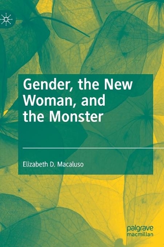 Бумажная книга «Gender, the New Woman, and the Monster», автор Элизабет Д. Макалузо - фото №1