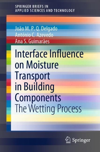 Бумажная книга «Interface Influence on Moisture Transport in Building Components: The Wetting Process», авторов Ана С. Гимарайнш, Антониу К. Азеведо, Жуан М. П. К. Дельгадо - фото №1