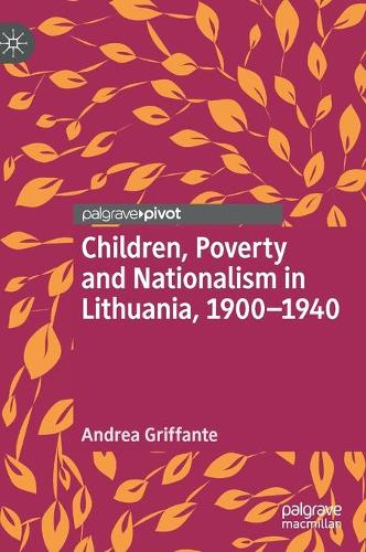 Бумажная книга «Children, Poverty and Nationalism in Lithuania, 1900–1940», автор Андреа Гриффанте - фото №1
