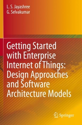 [object Object] «Getting Started with Enterprise Internet of Things: Design Approaches and Software Architecture Models», авторів Г. Селвакумар, Л. С. Джаяшрі - фото №1