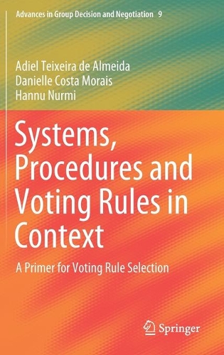Бумажная книга «Systems, Procedures and Voting Rules in Context : A Primer for Voting Rule Selection», авторов Адиэль Тейшейра де Алмейда, Даниэль Коста Мораис, Ханну Нурми - фото №1