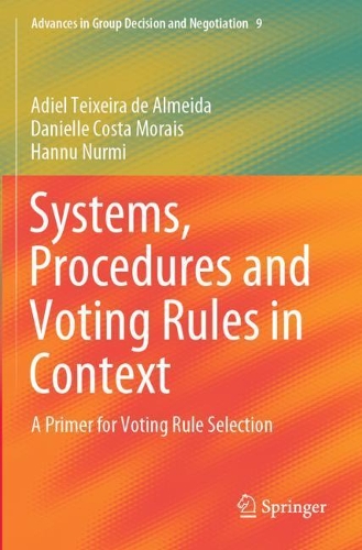 Паперова книга «Systems, Procedures and Voting Rules in Context : A Primer for Voting Rule Selection», авторів Адіель Тейшейра де Алмейда, Даніель Коста Мораїс, Ханну Нурмі - фото №1