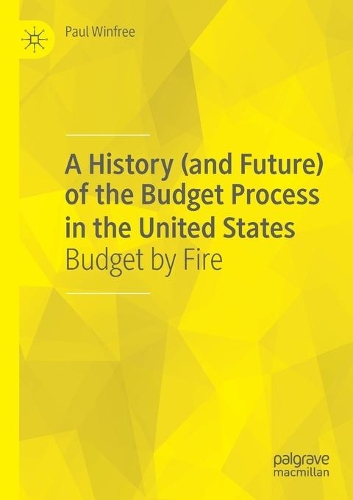 Бумажная книга «A History (and Future) of the Budget Process in the United States: Budget by Fire», автор Пол Уинфри - фото №1