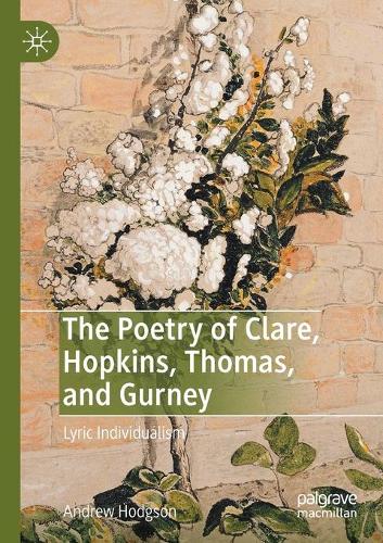 Бумажная книга «The Poetry of Clare, Hopkins, Thomas, and Gurney: Lyric Individualism», автор Эндрю Ходжсон - фото №1