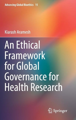 Бумажная книга «An Ethical Framework for Global Governance for Health Research», автор Киараш Арамеш - фото №1
