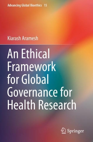 Бумажная книга «An Ethical Framework for Global Governance for Health Research», автор Киараш Арамеш - фото №1