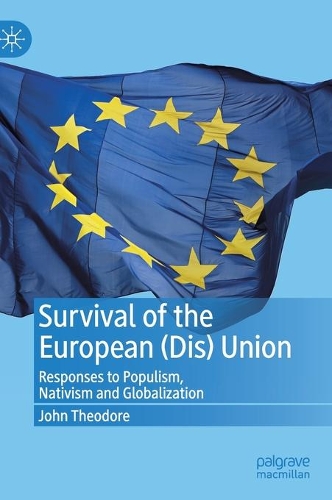 Бумажная книга «Survival of the European (Dis) Union: Responses to Populism, Nativism and Globalization», автор Джон Теодор - фото №1