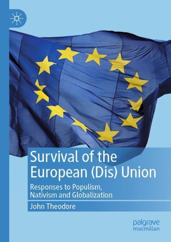 Бумажная книга «Survival of the European (Dis) Union: Responses to Populism, Nativism and Globalization», автор Джон Теодор - фото №1