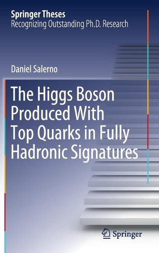 [object Object] «The Higgs Boson Produced With Top Quarks in Fully Hadronic Signatures», автор Дэниел Салерно - фото №1