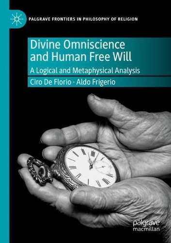 Бумажная книга «Divine Omniscience and Human Free Will: A Logical and Metaphysical Analysis», авторов Альдо Фриджерио, Чиро де Флорио - фото №1