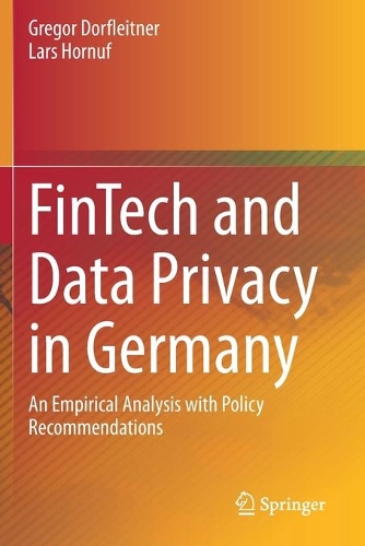[object Object] «FinTech and Data Privacy in Germany  : An Empirical Analysis with Policy Recommendations», авторів Грегор Дорфляйтнер, Ларс Горнуф - фото №1