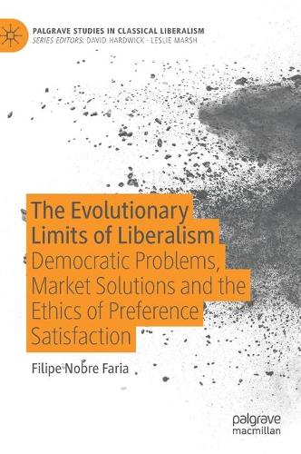 Бумажная книга «The Evolutionary Limits of Liberalism: Democratic Problems, Market Solutions and the Ethics of Preference  Satisfaction», автор Филипе Нобре Фариа - фото №1
