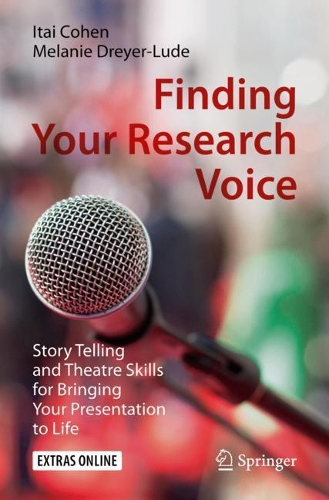 Бумажная книга «Finding Your Research Voice: Story Telling and Theatre Skills for Bringing Your Presentation to Life», авторов Итай Коэн, Мелани Дрейер-Люд - фото №1