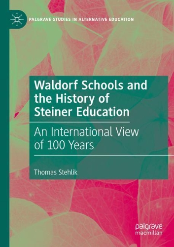 Бумажная книга «Waldorf Schools and the History of Steiner Education: An International View of 100 Years», автор Томас Стехлик - фото №1