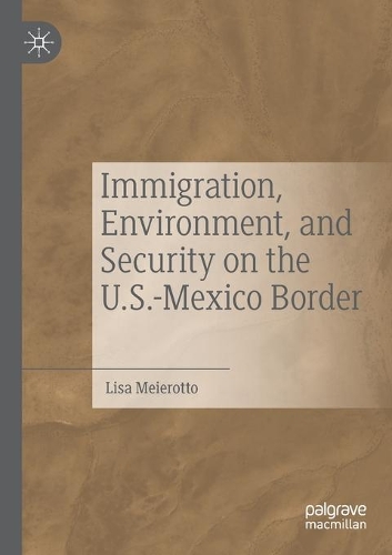 Бумажная книга «Immigration, Environment, and Security on the U.S.-Mexico Border», автор Лиза Мейеротто - фото №1